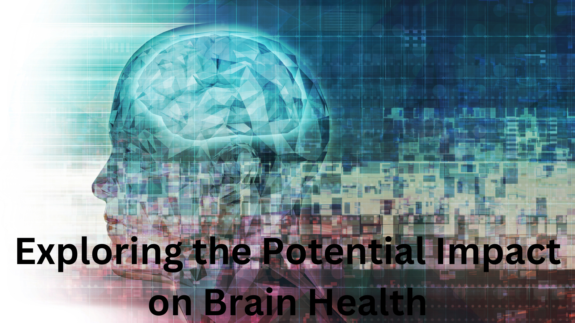 Exploring the Potential Impact on Brain Health