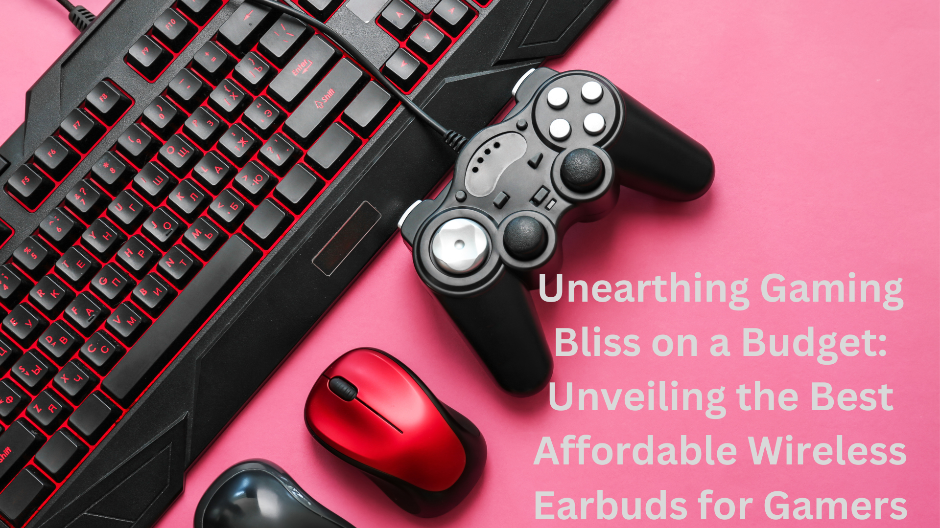Unearthing Gaming Bliss on a Budget Unveiling the Best Affordable Wireless Earbuds for Gamers
