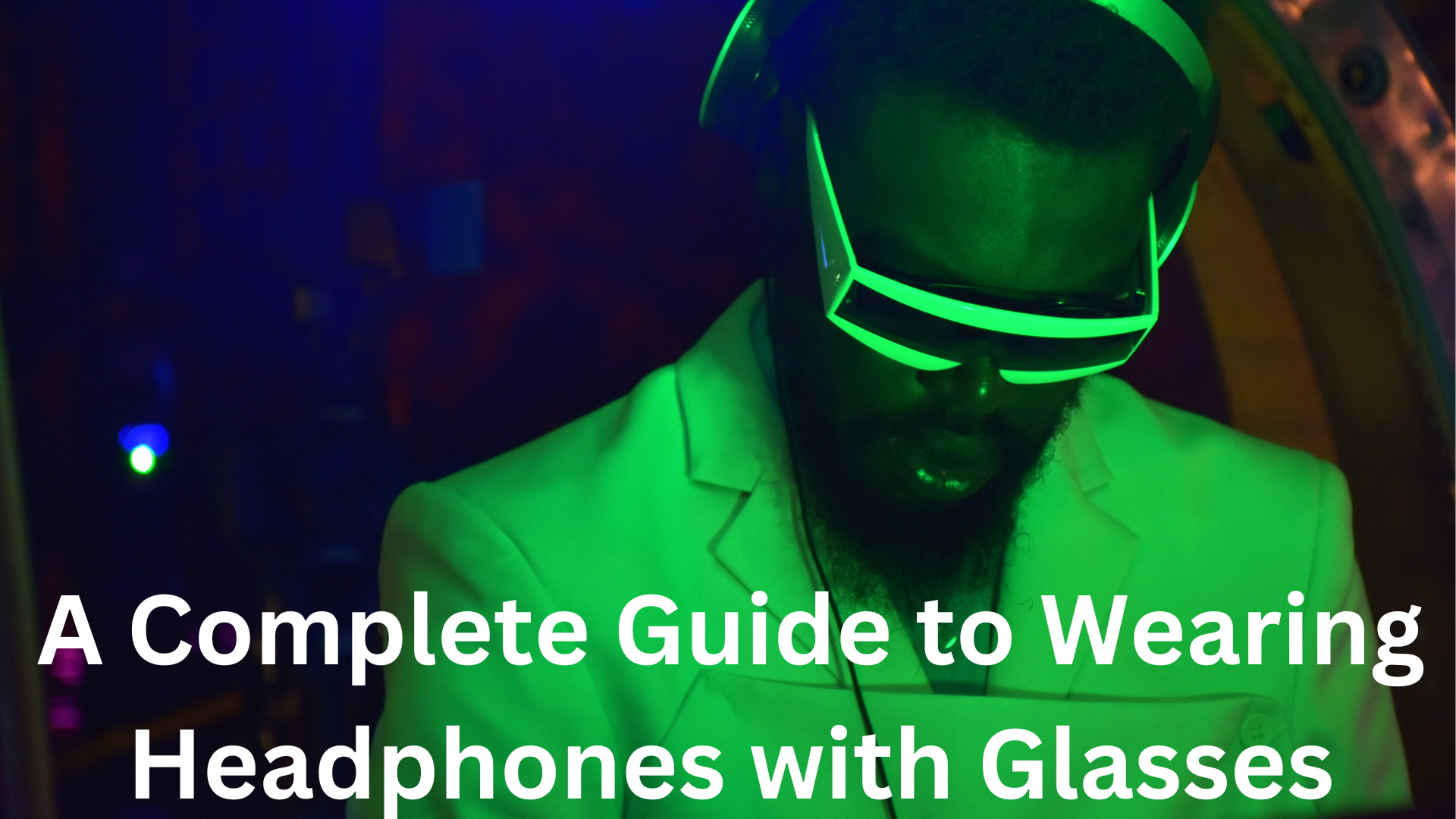 Unleashing the Sound A Complete Guide to Wearing Headphones with Glasses