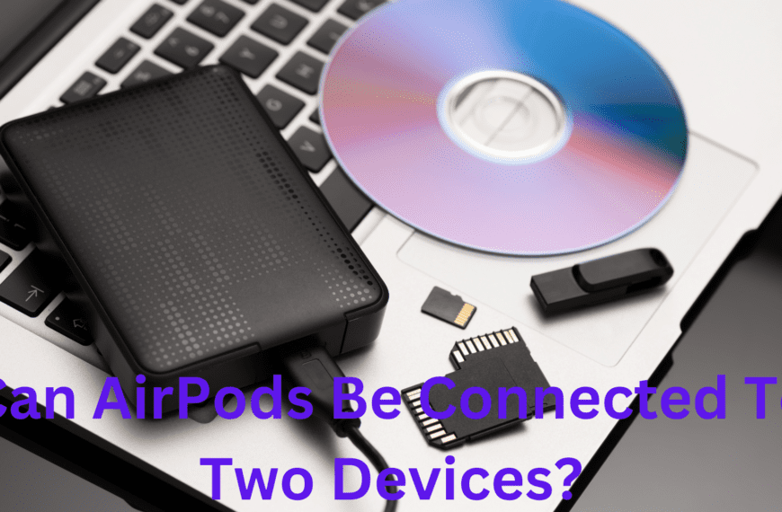 Can AirPods Be Connected To Two Devices?