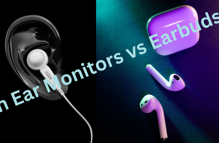 In Ear Monitors vs Earbuds